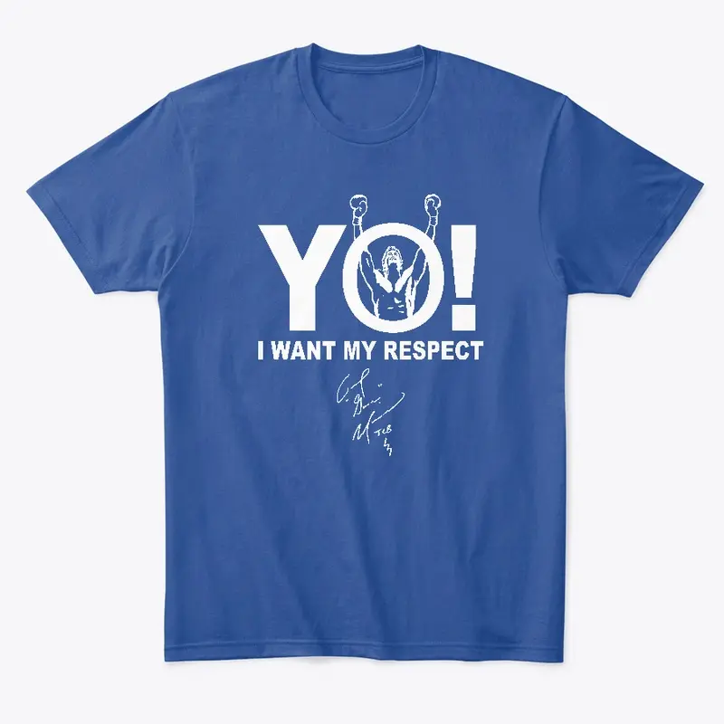 "YO! I want my respect" T-shirt