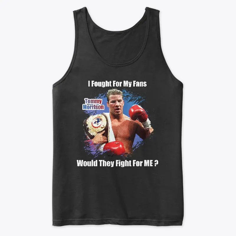 "I fought for my fans" Dark Men Tank