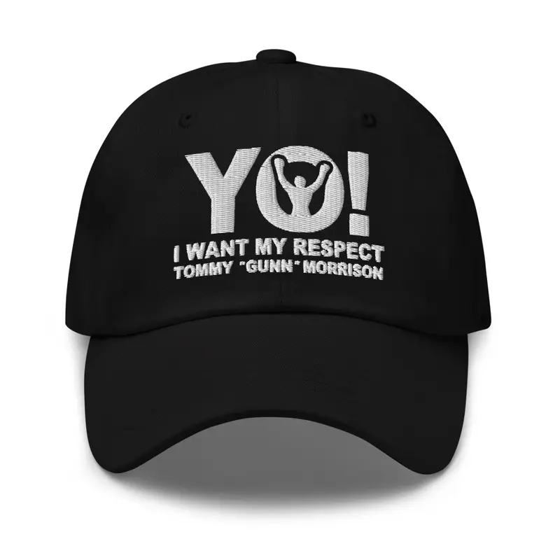 "YO! I want my respect" Dad Hat