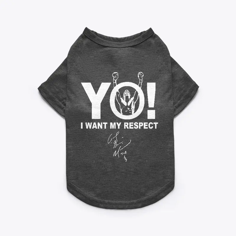 "YO! I want my respect" Pet Tee