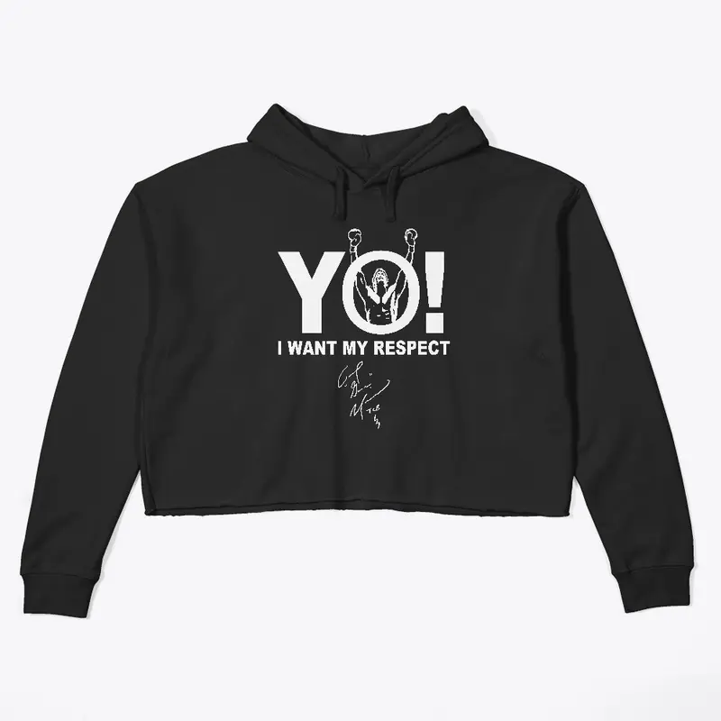 "YO! I want my respect" Crop Hoodie