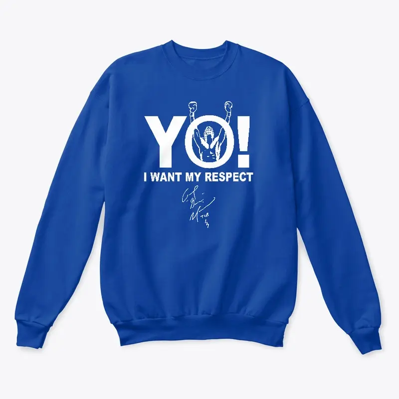 "YO! I want my respect" Sweatshirt